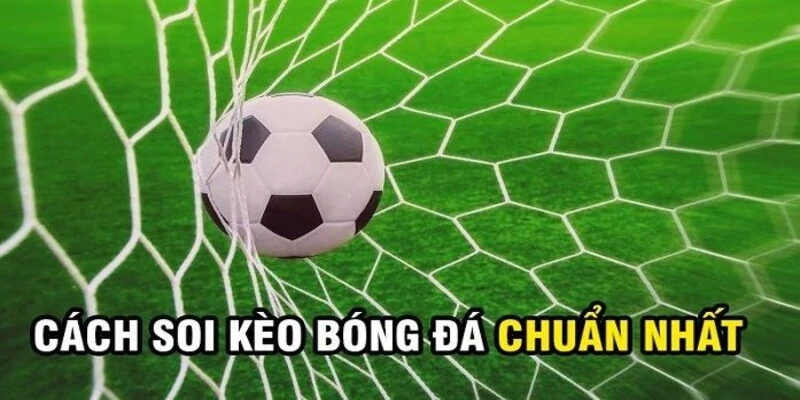 Cách soi kèo chuẩn dựa vào phong độ 2 đội bóng