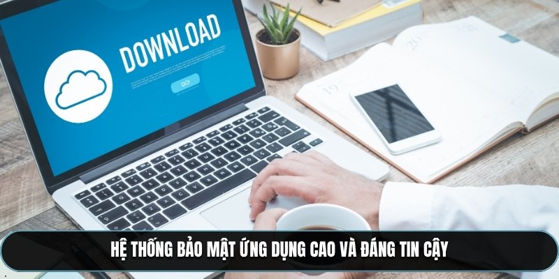 Hệ thống bảo mật ứng dụng cao và đáng tin cậy