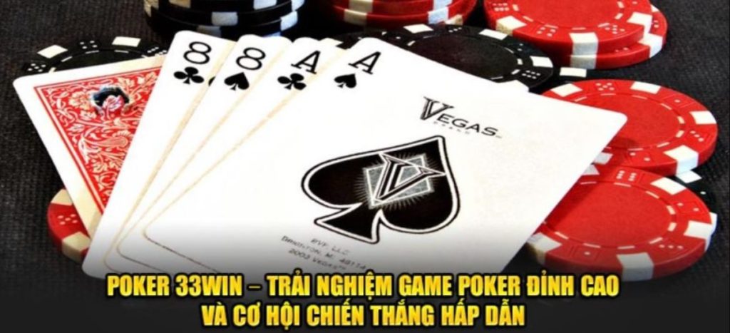Bước vào thế giới đầy kích thích của Poker 33WIN